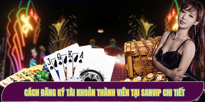 Cách đăng ký tài khoản thành viên tại SANVIP chi tiết