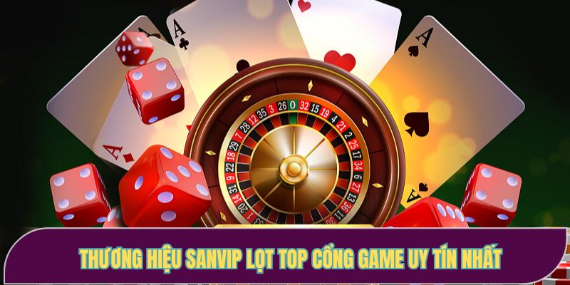 Thương hiệu SANVIP lọt top cổng game uy tín nhất